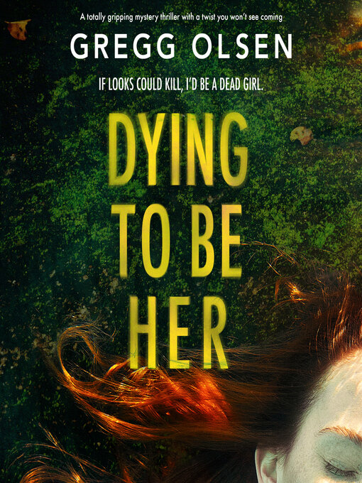 Title details for Dying to Be Her by Gregg Olsen - Available